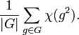 {1 \over |G|}\sum _{{g\in G}}\chi (g^{2}).