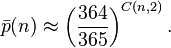 {\bar  p}(n)\approx \left({\frac  {364}{365}}\right)^{{C(n,2)}}.