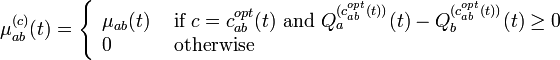 \mu _{{ab}}^{{(c)}}(t)=\left\{{\begin{array}{ll}\mu _{{ab}}(t)&{\mbox{ if }}c=c_{{ab}}^{{opt}}(t){\mbox{ and }}Q_{a}^{{(c_{{ab}}^{{opt}}(t))}}(t)-Q_{b}^{{(c_{{ab}}^{{opt}}(t))}}(t)\geq 0\\0&{\mbox{ otherwise}}\end{array}}\right.