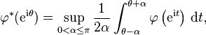 \varphi ^{*}({\mathrm  {e}}^{{{\mathrm  {i}}\theta }})=\sup _{{0<\alpha \leq \pi }}{\frac  {1}{2\alpha }}\int _{{\theta -\alpha }}^{{\theta +\alpha }}\varphi \left({\mathrm  {e}}^{{{\mathrm  {i}}t}}\right)\,{\mathrm  {d}}t,