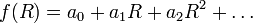 f(R)=a_{0}+a_{1}R+a_{2}R^{2}+\ldots 