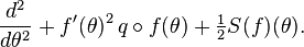 {d^{2} \over d\theta ^{2}}+f^{\prime }(\theta )^{2}\,q\circ f(\theta )+{\tfrac  {1}{2}}S(f)(\theta ).