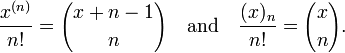 {\frac  {x^{{(n)}}}{n!}}={x+n-1 \choose n}\quad {\mbox{and}}\quad {\frac  {(x)_{n}}{n!}}={x \choose n}.