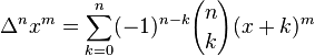 \Delta ^{n}x^{m}=\sum _{{k=0}}^{n}(-1)^{{n-k}}{n \choose k}(x+k)^{m}