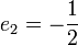 e_{2}=-{\frac  {1}{2}}