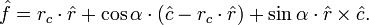 {\hat  {f}}=r_{c}\cdot {\hat  {r}}+\cos \alpha \cdot ({\hat  {c}}-r_{c}\cdot {\hat  {r}})+\sin \alpha \cdot {\hat  {r}}\times {\hat  {c}}.