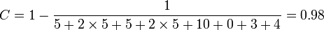 C=1-{\frac  {1}{5+2\times 5+5+2\times 5+10+0+3+4}}=0.98