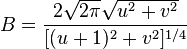 B={\frac  {2{\sqrt  {2\pi }}{\sqrt  {u^{2}+v^{2}}}}{[(u+1)^{2}+v^{2}]^{{1/4}}}}