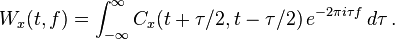 W_{x}(t,f)=\int _{{-\infty }}^{{\infty }}C_{x}(t+\tau /2,t-\tau /2)\,e^{{-2\pi i\tau f}}\,d\tau \,.