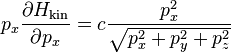 p_{x}{\frac  {\partial H_{{{\mathrm  {kin}}}}}{\partial p_{x}}}=c{\frac  {p_{x}^{2}}{{\sqrt  {p_{x}^{2}+p_{y}^{2}+p_{z}^{2}}}}}