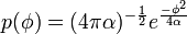 p(\phi )=(4\pi \alpha )^{{-{\frac  {1}{2}}}}e^{{{\frac  {-\phi ^{{2}}}{4\alpha }}}}