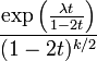 {\frac  {\exp \left({\frac  {\lambda t}{1-2t}}\right)}{(1-2t)^{{k/2}}}}