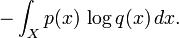 -\int _{X}p(x)\,\log q(x)\,dx.\!