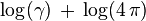 \log(\gamma )\,+\,\log(4\,\pi )\!