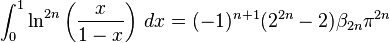 \int _{0}^{1}\ln ^{{2n}}\left({\frac  {x}{1-x}}\right)\,dx=(-1)^{{n+1}}(2^{{2n}}-2)\beta _{{2n}}\pi ^{{2n}}