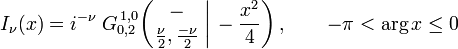  I_\nu (x) = i^{-\nu} \; G_{0,2}^{\,1,0} \!\left( \left. \begin{matrix} - \\ \frac{\nu}{2}, \frac{-\nu}{2} \end{matrix} \; \right| \, -\frac{x^2}{4} \right), \qquad -\pi < \arg x \leq 0 