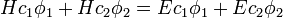 Hc_{1}\phi _{1}+Hc_{2}\phi _{2}=Ec_{1}\phi _{1}+Ec_{2}\phi _{2}\,