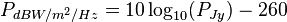 P_{{dBW/m^{2}/Hz}}=10\log _{{10}}(P_{{Jy}})-260