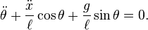 {\ddot  \theta }+{\frac  {{\ddot  x}}{\ell }}\cos \theta +{\frac  {g}{\ell }}\sin \theta =0.\,