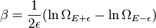 \beta ={\frac  {1}{2\epsilon }}(\ln \Omega _{{E+\epsilon }}-\ln \Omega _{{E-\epsilon }})