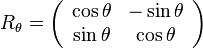 R_{{\theta }}=\left({\begin{array}{cc}\cos \theta &-\sin \theta \\\sin \theta &\cos \theta \end{array}}\right)