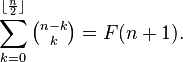 \sum _{{k=0}}^{{\lfloor {\frac  {n}{2}}\rfloor }}{\tbinom  {n-k}k}=F(n+1).