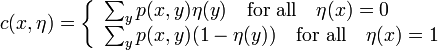 c(x,\eta )=\left\{{\begin{array}{l}\sum _{y}p(x,y)\eta (y)\quad {\text{for all}}\quad \eta (x)=0\\\sum _{y}p(x,y)(1-\eta (y))\quad {\text{for all}}\quad \eta (x)=1\\\end{array}}\right.