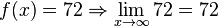 f(x)=72\Rightarrow \lim _{{x\to \infty }}72=72