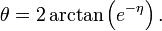 \theta =2\arctan \left(e^{{-\eta }}\right).