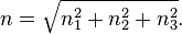 n={\sqrt  {n_{{1}}^{{2}}+n_{{2}}^{{2}}+n_{{3}}^{{2}}}}.