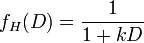 f_{H}(D)={\frac  {1}{1+kD}}\,