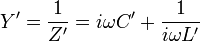 Y'={\frac  {1}{Z'}}=i\omega C'+{\frac  {1}{i\omega L'}}