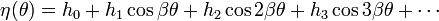 \eta (\theta )=h_{{0}}+h_{{1}}\cos \beta \theta +h_{{2}}\cos 2\beta \theta +h_{{3}}\cos 3\beta \theta +\cdots 