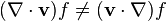 (\nabla \cdot {\mathbf  v})f\neq ({\mathbf  v}\cdot \nabla )f