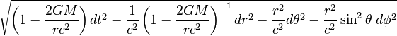 {\sqrt  {\left(1-{\frac  {2GM}{rc^{2}}}\right)dt^{2}-{\frac  {1}{c^{2}}}\left(1-{\frac  {2GM}{rc^{2}}}\right)^{{-1}}dr^{2}-{\frac  {r^{2}}{c^{2}}}d\theta ^{2}-{\frac  {r^{2}}{c^{2}}}\sin ^{2}\theta \;d\phi ^{2}}}