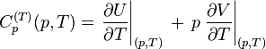 C_{p}^{{(T)}}(p,T)=\left.{\frac  {\partial U}{\partial T}}\right|_{{(p,T)}}\,+\,p\left.{\frac  {\partial V}{\partial T}}\right|_{{(p,T)}}\ 