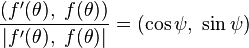 {\frac  {(f'(\theta ),\ f(\theta ))}{|f'(\theta ),\ f(\theta )|}}=(\cos \psi ,\ \sin \psi )