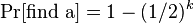 \Pr[{\mathrm  {find~a}}]=1-(1/2)^{k}