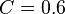 C=0.6