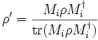 \rho '={M_{i}\rho M_{i}^{\dagger } \over {{\rm {tr}}}(M_{i}\rho M_{i}^{\dagger })}