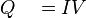 Q\quad =IV