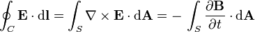 \ \oint _{C}{\mathbf  {E}}\cdot {\mathrm  {d}}{\mathbf  {l}}=\int _{S}\nabla \times {\mathbf  {E}}\cdot {\mathrm  {d}}{\mathbf  {A}}=-\,\int _{S}{\frac  {\partial {\mathbf  {B}}}{\partial t}}\cdot {\mathrm  {d}}{\mathbf  {A}}\ 