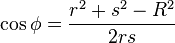 \cos \phi ={\frac  {r^{2}+s^{2}-R^{2}}{2rs}}