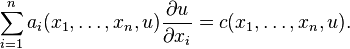 \sum _{{i=1}}^{n}a_{i}(x_{1},\dots ,x_{n},u){\frac  {\partial u}{\partial x_{i}}}=c(x_{1},\dots ,x_{n},u).