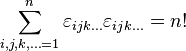 \sum _{{i,j,k,\dots =1}}^{n}\varepsilon _{{ijk\dots }}\varepsilon _{{ijk\dots }}=n!