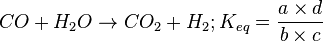 CO+H_{2}O\to CO_{2}+H_{2};K_{{eq}}={\frac  {a\times d}{b\times c}}