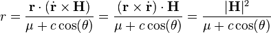 r={\frac  {{\mathbf  {r}}\cdot ({\dot  {{\mathbf  {r}}}}\times {\mathbf  {H}})}{\mu +c\cos(\theta )}}={\frac  {({\mathbf  {r}}\times {\dot  {{\mathbf  {r}}}})\cdot {\mathbf  {H}}}{\mu +c\cos(\theta )}}={\frac  {|{\mathbf  {H}}|^{2}}{\mu +c\cos(\theta )}}