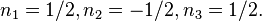 n_{1}=1/2,n_{2}=-1/2,n_{3}=1/2.\ 