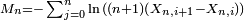 \scriptstyle M_n= -\sum_{j=0}^{n}\ln{((n + 1)(X_{n,i+1} - X_{n,i}))}