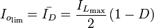 I_{{o_{{{\text{lim}}}}}}={\bar  {I_{D}}}={\frac  {I_{{L_{{{\text{max}}}}}}}{2}}\left(1-D\right)